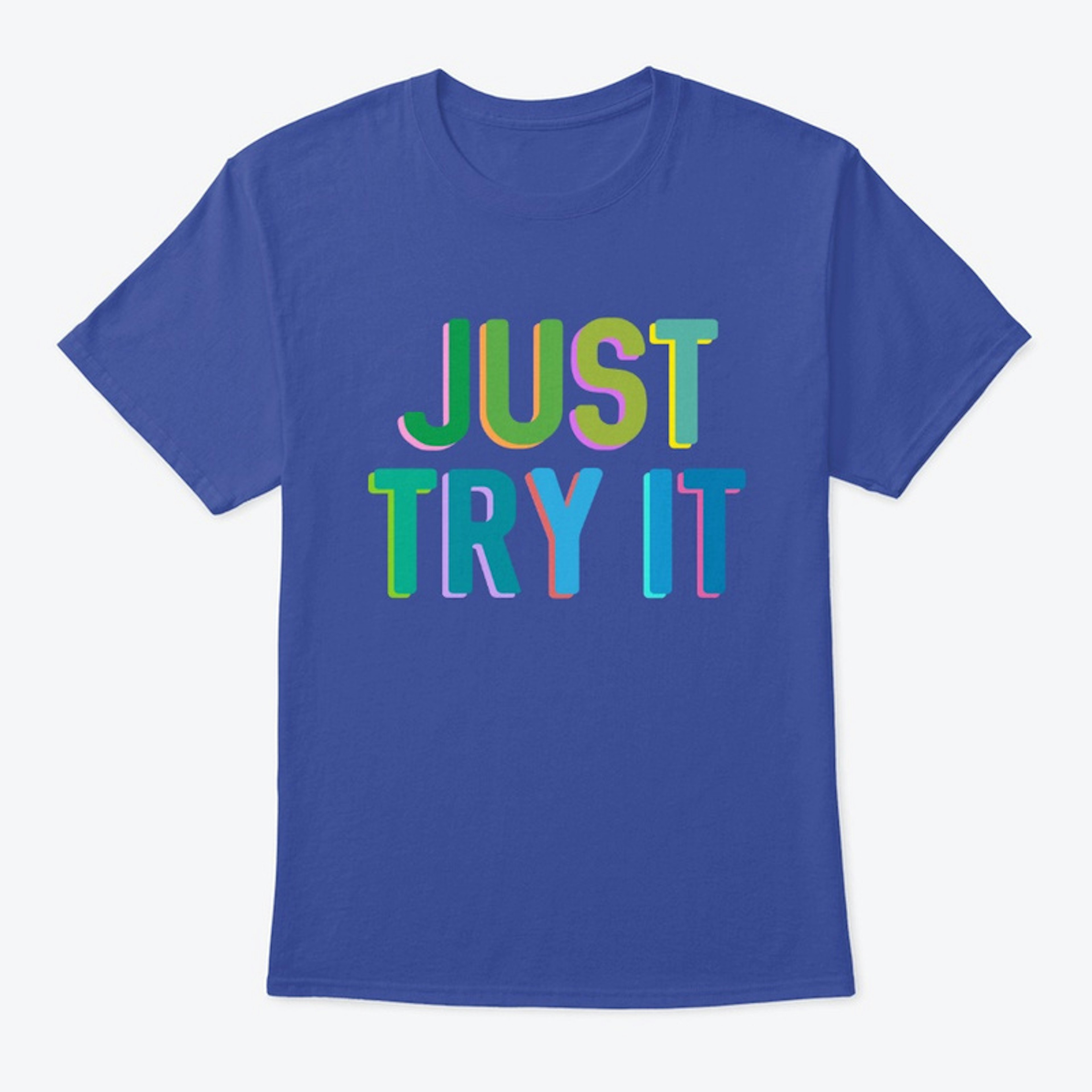 Just Try It Classic T