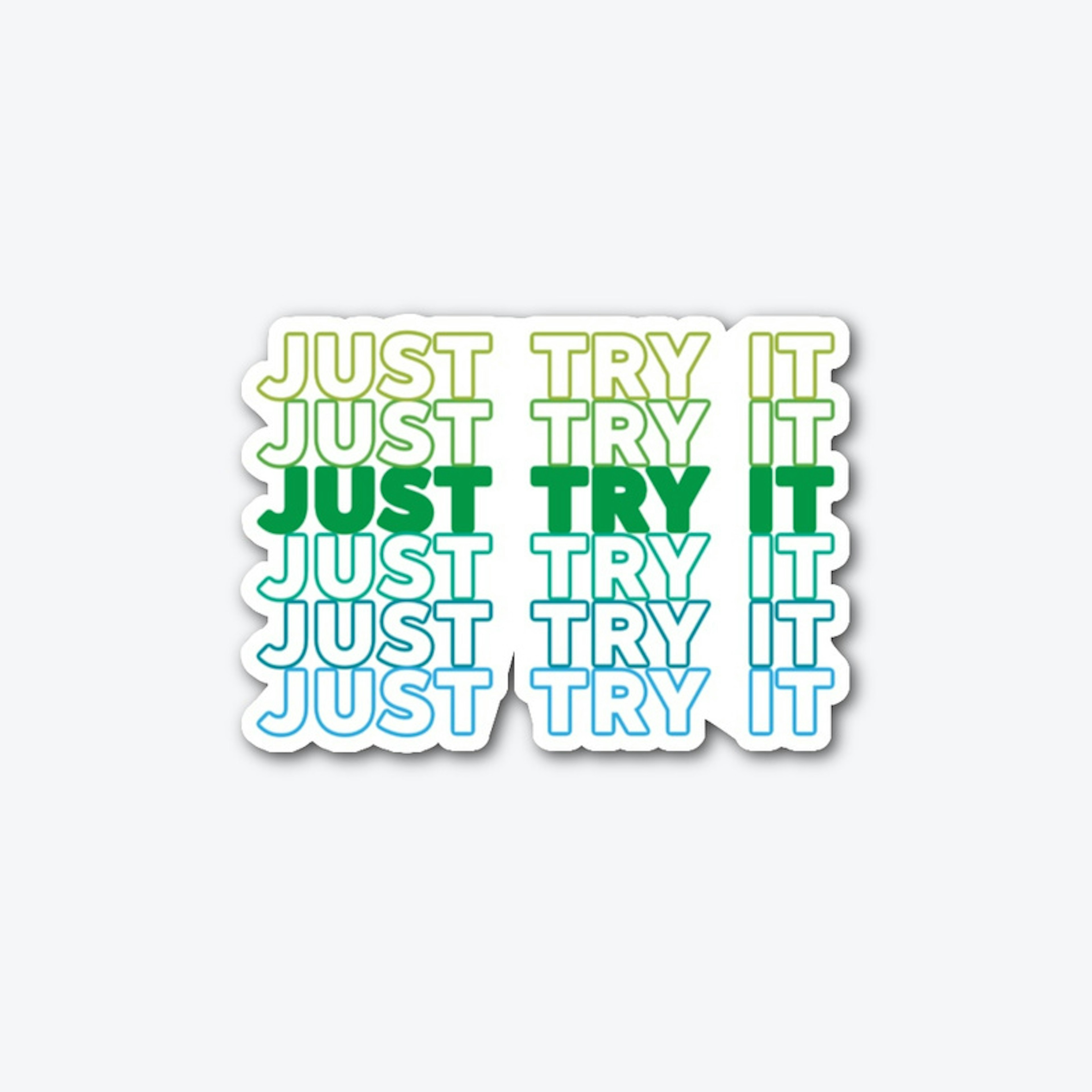 Just Try It Sticker