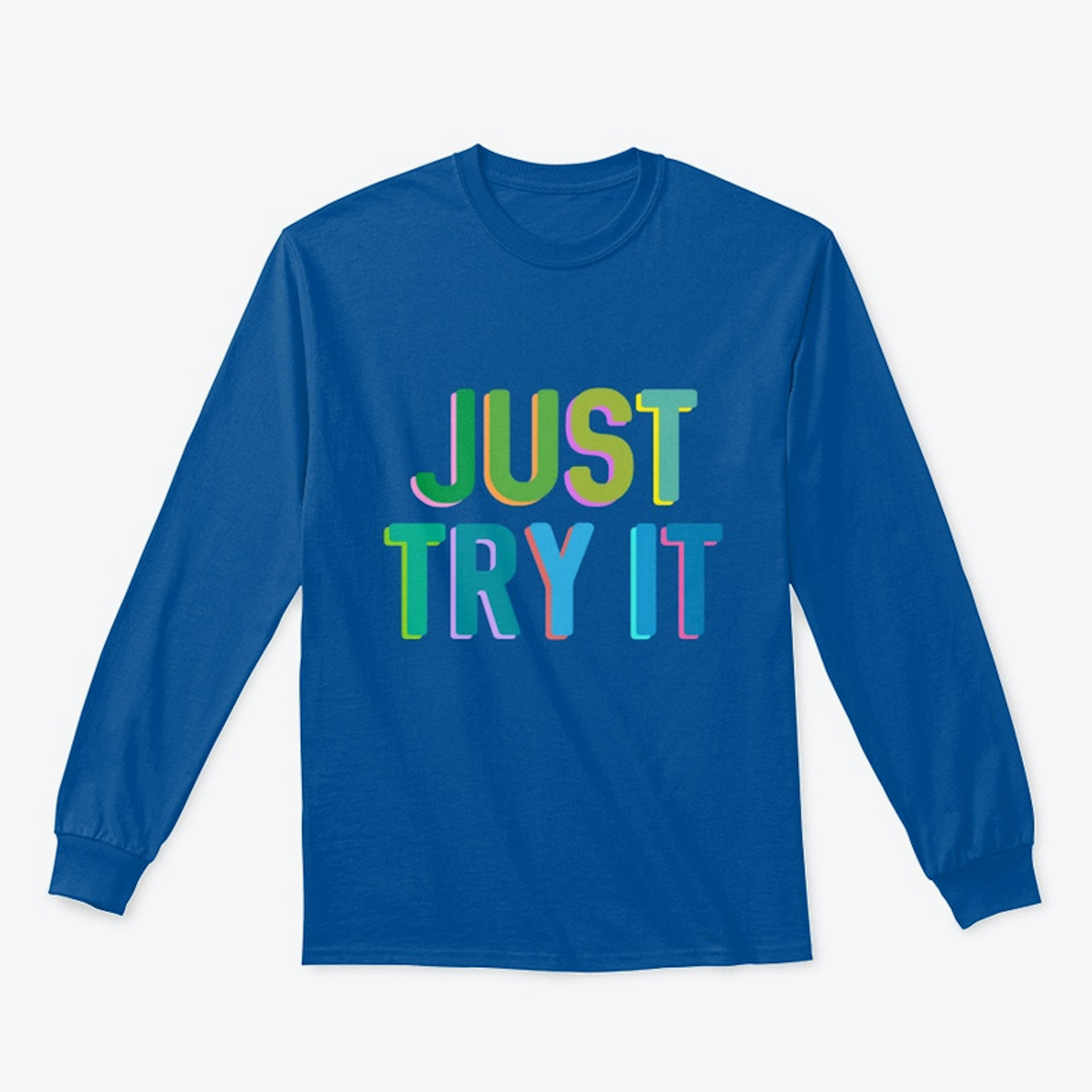 Just Try It Long Sleeve Classic T