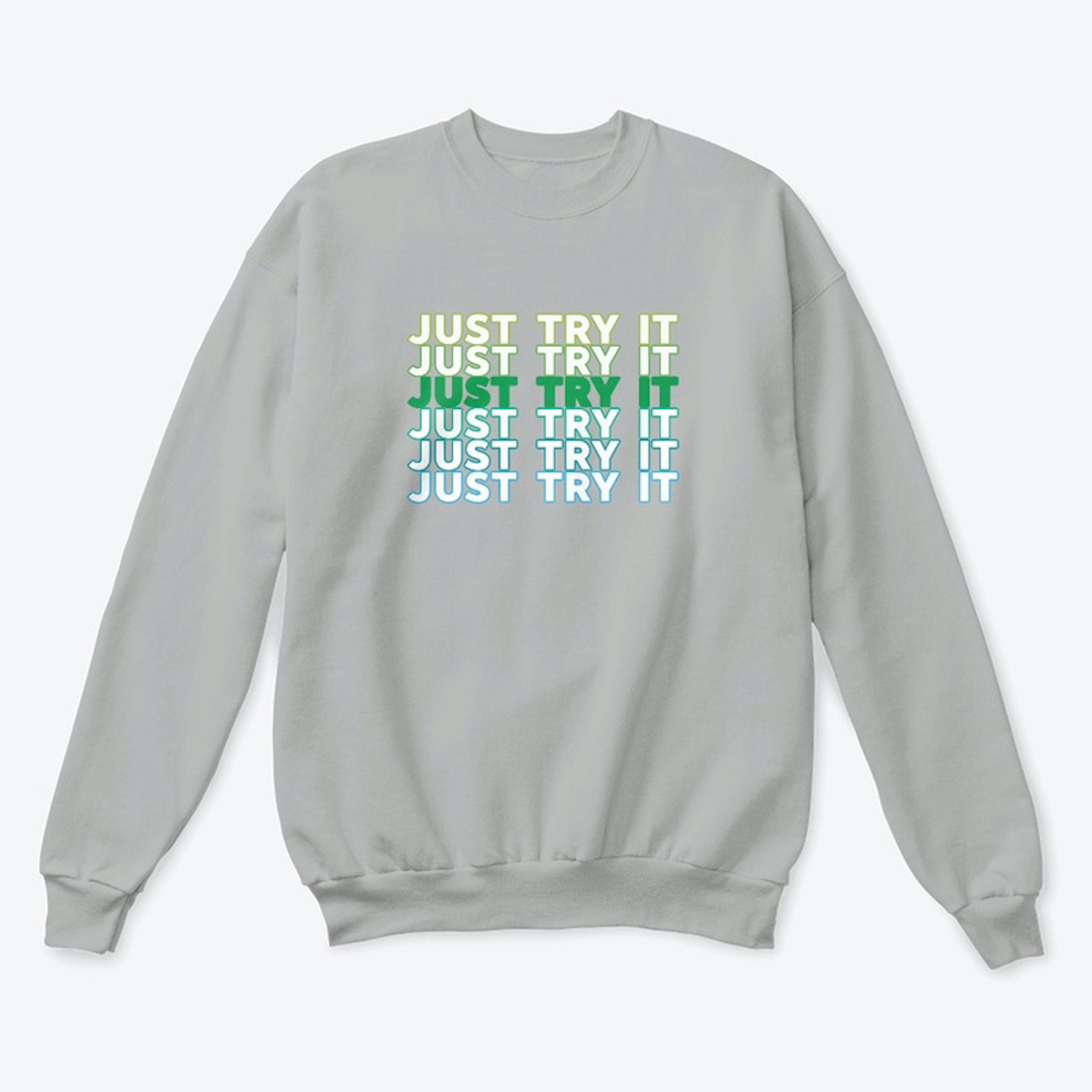 Just Try It Sweatshirt- Gray