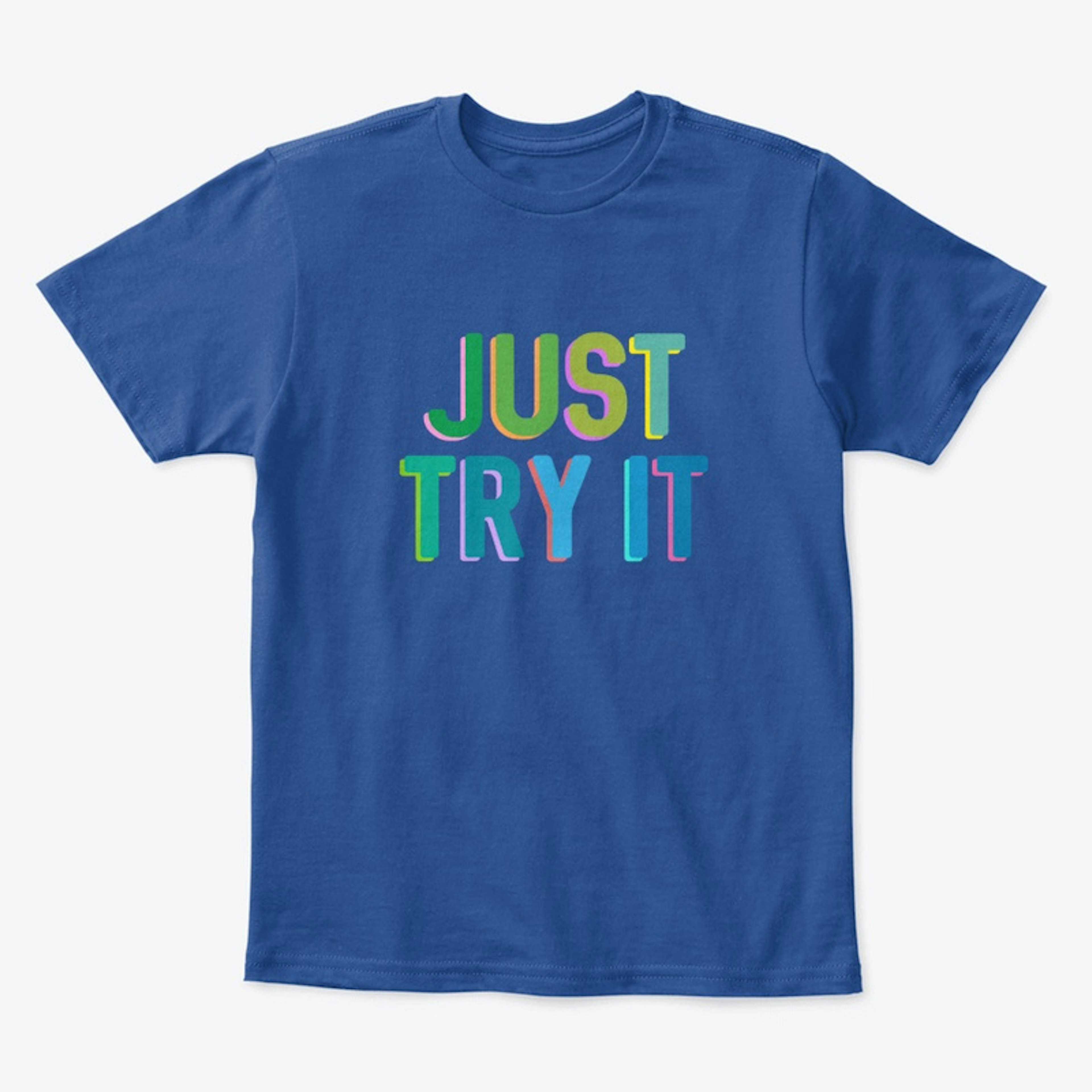 Just Try It T-shirt