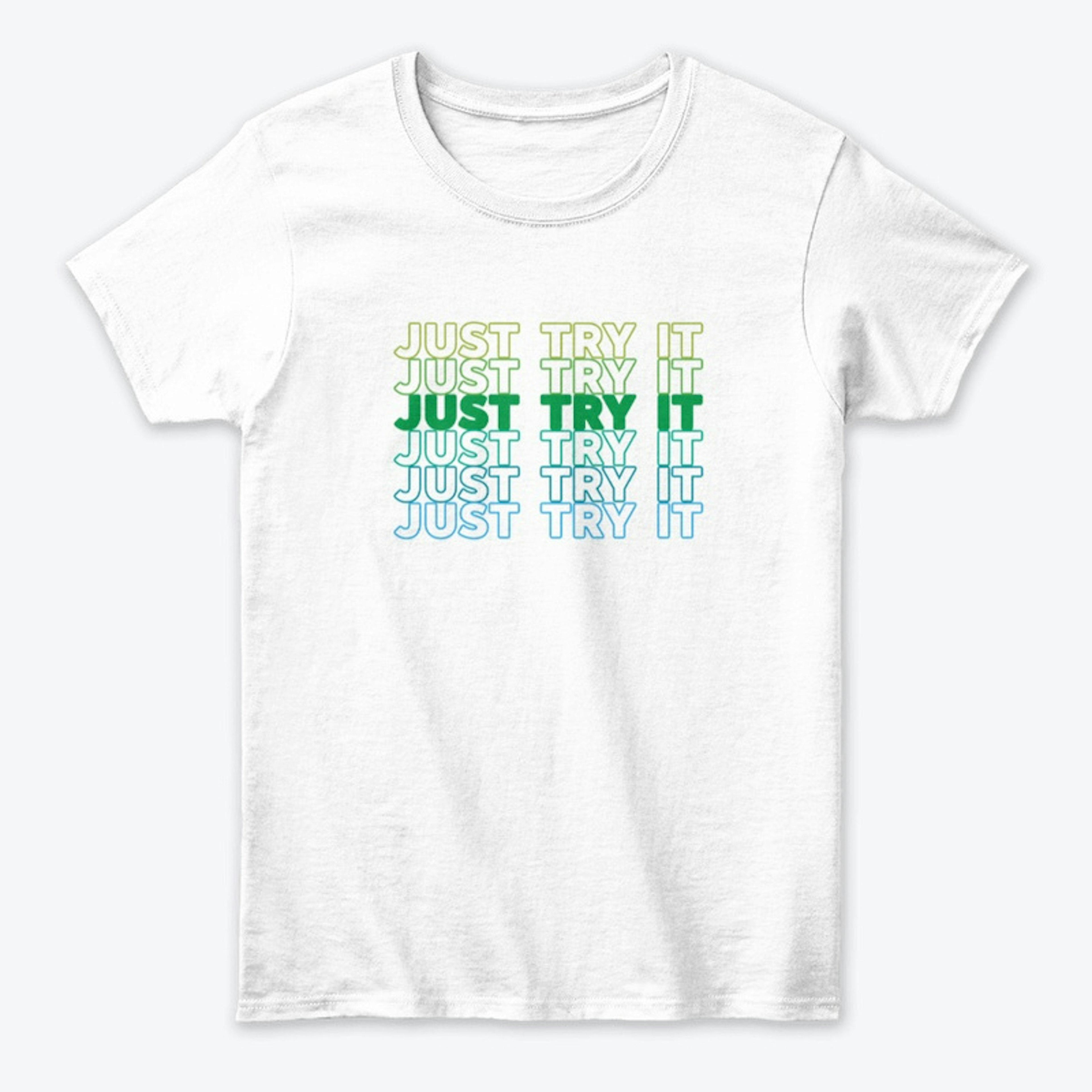 JUST TRY IT T-SHIRT